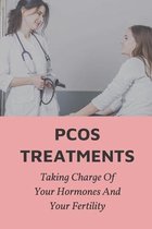 PCOS Treatments: Taking Charge Of Your Hormones And Your Fertility