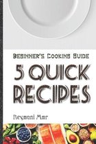 5 Quick Recipes