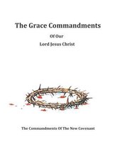 The Grace Commandments Of Our Lord Jesus Christ