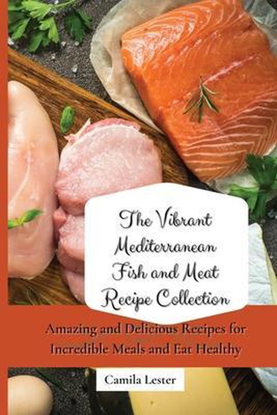The Vibrant Mediterranean Fish and Meat Recipe Collection - cover