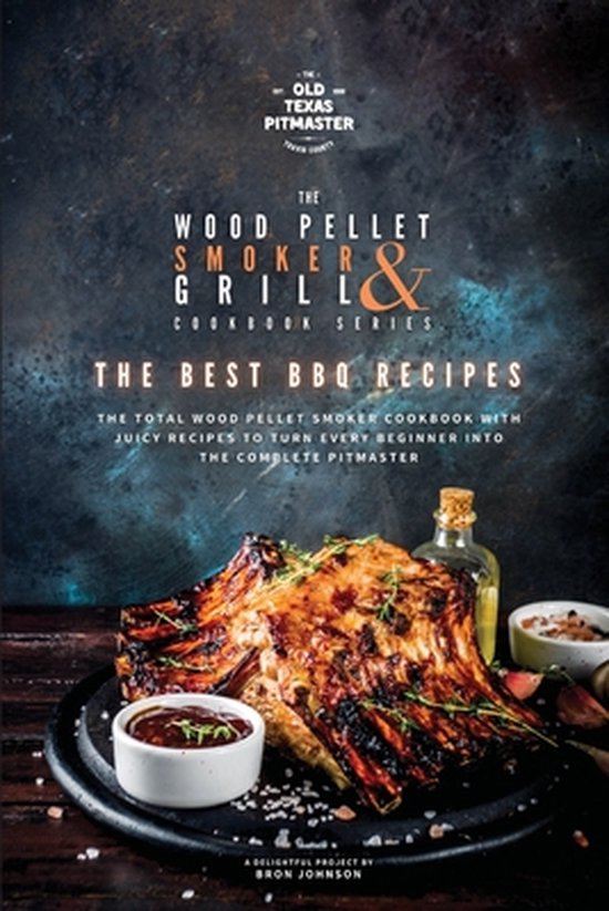 The Wood Pellet Smoker and Grill Cookbook-The Wood Pellet Sm ... - cover