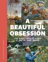 A Beautiful Obsession : Jimi Blake's World of Plants at Hunting Brook Gardens