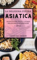 La Deliziosa Cucina Asiatica 2021 (Delicious Asian Recipes 2021 Italian Edition)