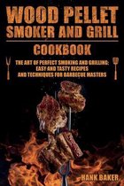 Wood Pellet Smoker and Grill Cookbook: The Art of Perfect Smoking and Grilling