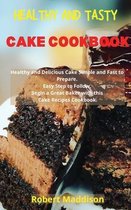 Healthy and Tasty Cake Cookbook