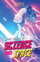 Rwr Presents- Short Stories of Science and Space