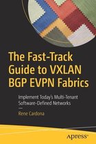 The Fast Track Guide to VXLAN BGP EVPN Fabrics