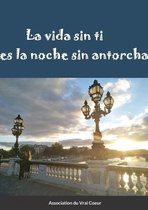 La vida sin ti es la noche sin antorcha