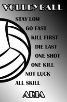 Volleyball Stay Low Go Fast Kill First Die Last One Shot One Kill Not Luck All Skill Aria