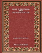 Child Christopher and Goldilind the Fair - Large Print Edition