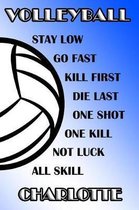 Volleyball Stay Low Go Fast Kill First Die Last One Shot One Kill Not Luck All Skill Charlotte