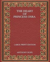 The Heart of Princess Osra - Large Print Edition