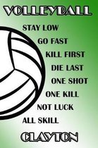 Volleyball Stay Low Go Fast Kill First Die Last One Shot One Kill Not Luck All Skill Clayton