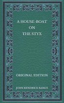 A House-Boat on the Styx - Original Edition