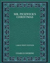 Mr. Pickwick's Christmas - Large Print Edition