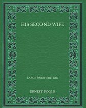 His Second Wife - Large Print Edition