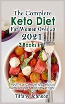 The Complete Keto Diet For Women Over 50 2021: 2 books in 1
