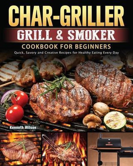 Char-Griller Grill & Smoker Cookbook For Beginners - cover