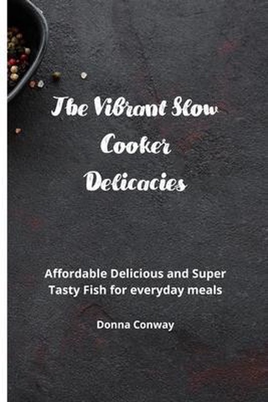 The Vibrant Slow Cooker Delicacies - cover