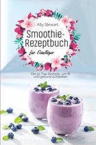Smoothie- Rezeptbuch für Einsteiger