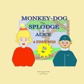 Monkey-Dog and Splodge N Alice Too