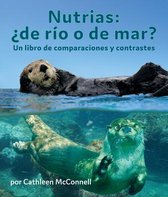 Nutrias: ?De Rio O de Mar? Un Libro de Comparaciones Y Contrastes: Otters