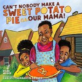 Can't Nobody Make a Sweet Potato Pie Like Our Mama!