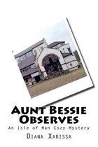 Isle of Man Cozy Mystery- Aunt Bessie Observes