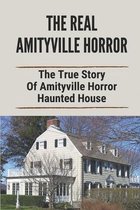 The Real Amityville Horror: The True Story Of Amityville Horror Haunted House