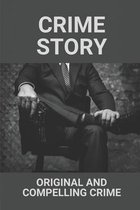 Crime Story: Original And Compelling Crime