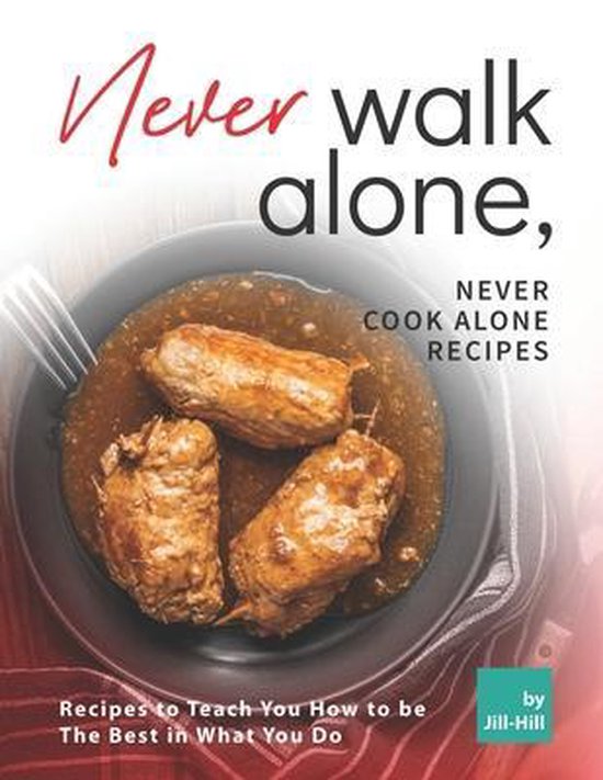 Never Walk Alone, Never Cook Alone Recipes - cover