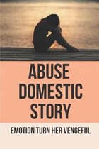 Abuse Domestic Story: Emotion Turn Her Vengeful