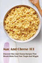 Mac And Cheese 101: Discover Mac And Cheese Recipes That Would Make Your Feet Tingle And Wiggle