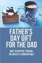 Father's Day Gift For The Dad: Way To Diffuse Tension Or Create A Comfortable