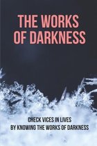 The Works Of Darkness: Check Vices In Lives By Knowing The Works Of Darkness
