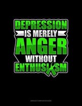 Depression Is Merely Anger Without Enthusiasm