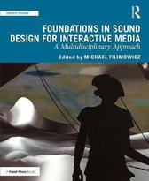 Foundations in Sound Design for Interactive Media A Multidisciplinary Approach