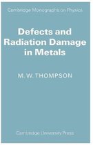 Cambridge Monographs on Physics- Defects and Radiation Damage in Metals