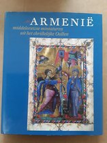 Armenië: Middeleeuwse Miniaturen uit het christelijke Oosten