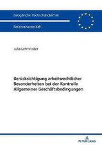 Europ�ische Hochschulschriften Recht- Beruecksichtigung arbeitsrechtlicher Besonderheiten bei der Kontrolle Allgemeiner Geschaeftsbedingungen