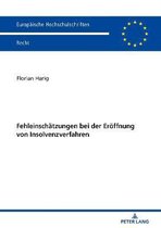 Europ�ische Hochschulschriften Recht- Fehleinschaetzungen bei der Eroeffnung von Insolvenzverfahren