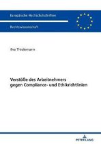 Europ�ische Hochschulschriften Recht- Verstoe�e des Arbeitnehmers gegen Compliance- und Ethikrichtlinien