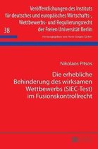 Die erhebliche Behinderung des wirksamen Wettbewerbs (SIEC-Test) im Fusionskontrollrecht