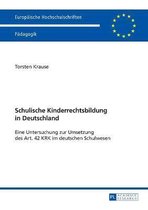 Europ�ische Hochschulschriften / European University Studies / Publications Universitaires Europ�enn- Schulische Kinderrechtsbildung in Deutschland