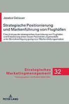 Strategisches Marketingmanagement- Strategische Positionierung und Markenfuehrung von Flughaefen