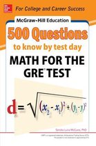 McGraw-Hill Education 500 Questions to Know by Test Day: Math for the GRE® Test