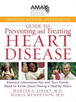 American Medical Association Guide to Preventing and Treating Heart Disease