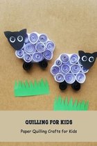 Quilling for Kids: Paper Quilling Crafts for Kids