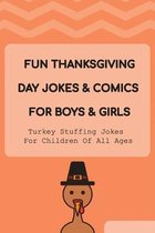 Fun Thanksgiving Day Jokes & Comics For Boys & Girls: Turkey Stuffing Jokes For Children Of All Ages