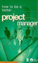 HOW TO BE A BETTER PROJECT MANAGER